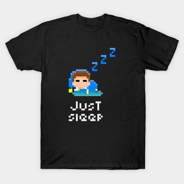 Just Sleep 8-bit Pixel Art tee/T-shirt T-Shirt by MultiverseDraws